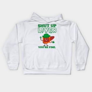 Shut Up Leprechaun Liver You're Fine St Patrick's Day Kids Hoodie